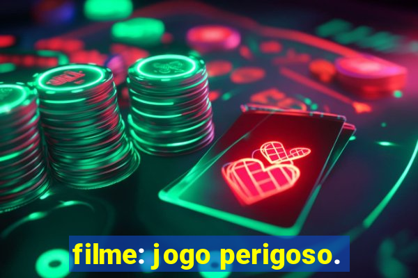 filme: jogo perigoso.